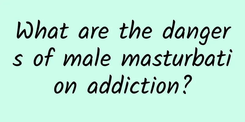 What are the dangers of male masturbation addiction?