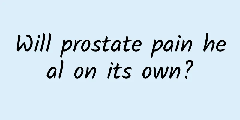 Will prostate pain heal on its own?