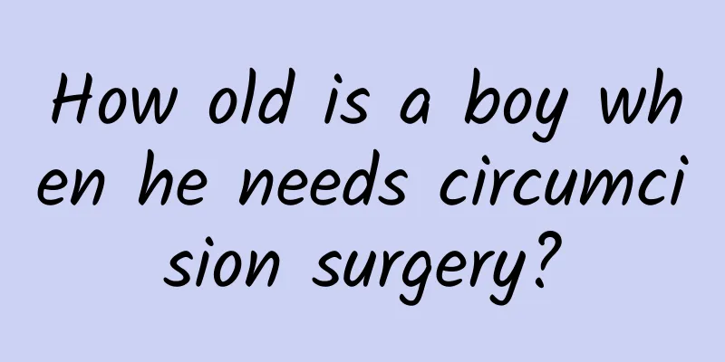 How old is a boy when he needs circumcision surgery?