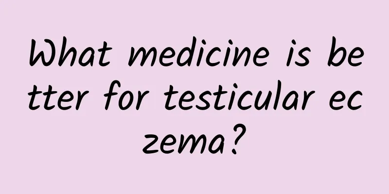 What medicine is better for testicular eczema?