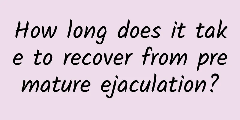 How long does it take to recover from premature ejaculation?