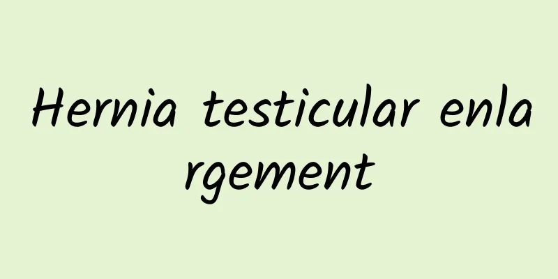 Hernia testicular enlargement