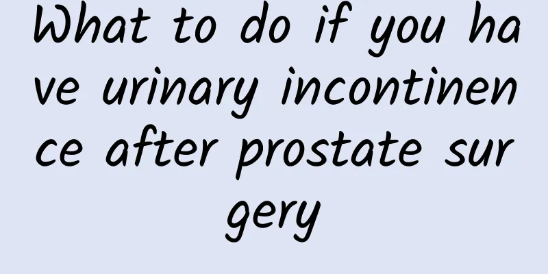 What to do if you have urinary incontinence after prostate surgery