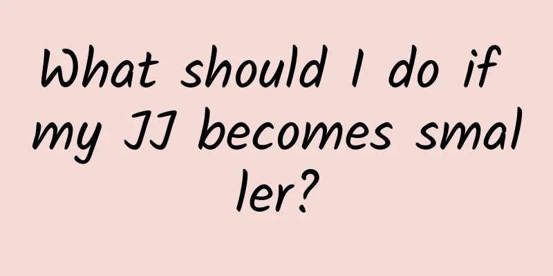 What should I do if my JJ becomes smaller?