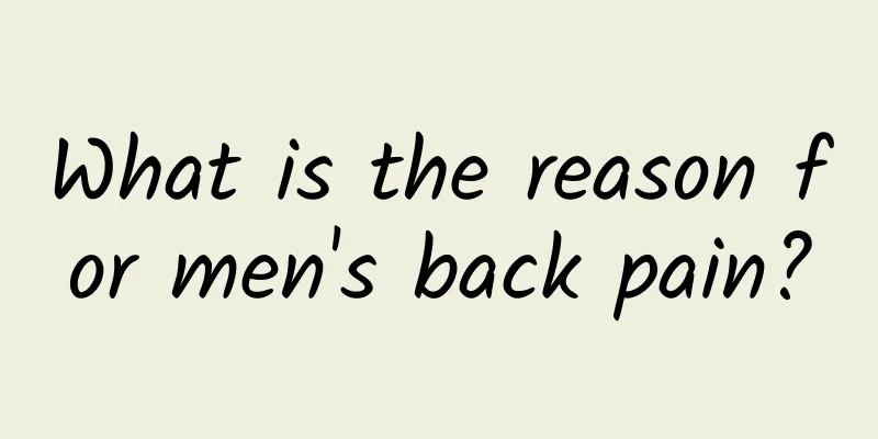 What is the reason for men's back pain?