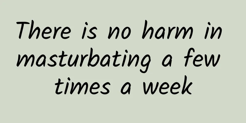 There is no harm in masturbating a few times a week
