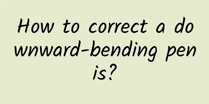 How to correct a downward-bending penis?