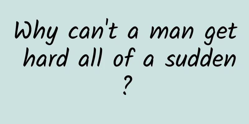 Why can't a man get hard all of a sudden?