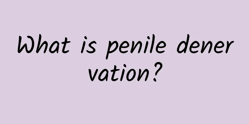 What is penile denervation?