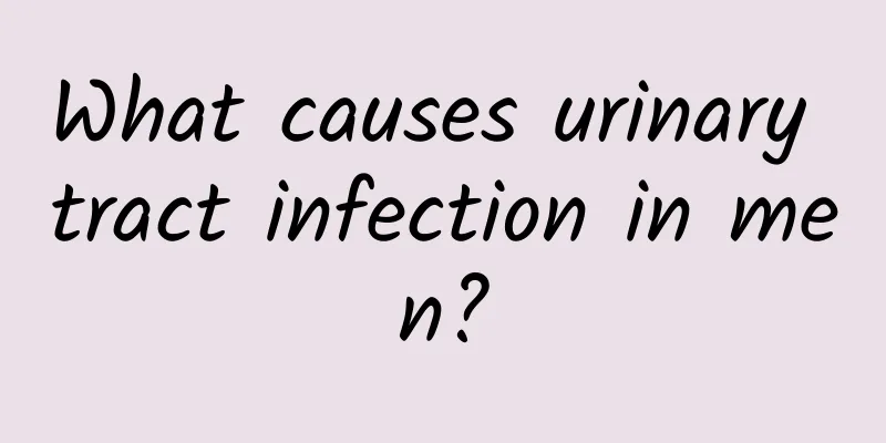 What causes urinary tract infection in men?
