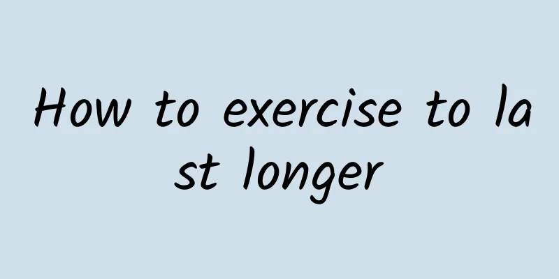 How to exercise to last longer