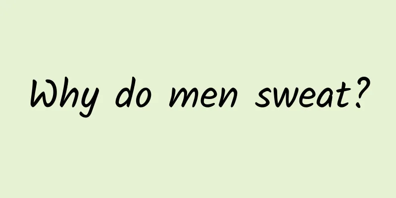 Why do men sweat?