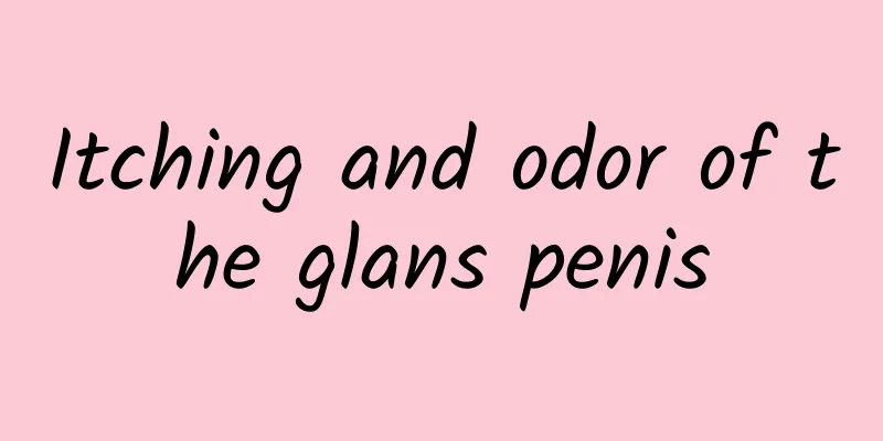 Itching and odor of the glans penis