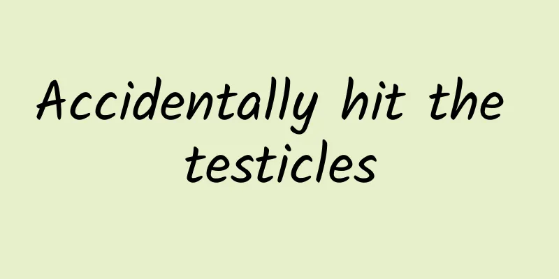 Accidentally hit the testicles