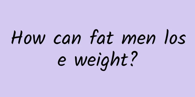 How can fat men lose weight?