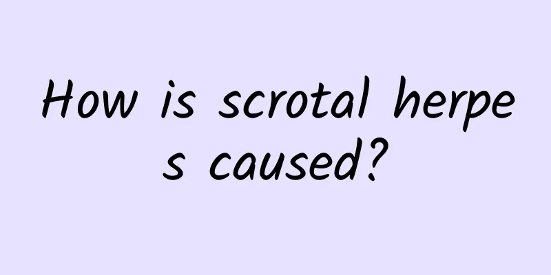 How is scrotal herpes caused?