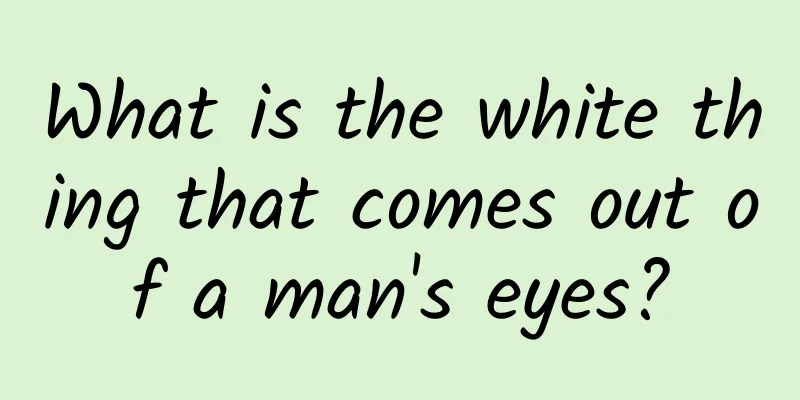 What is the white thing that comes out of a man's eyes?