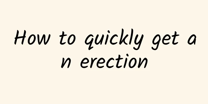 How to quickly get an erection