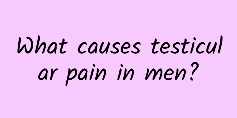 What causes testicular pain in men?