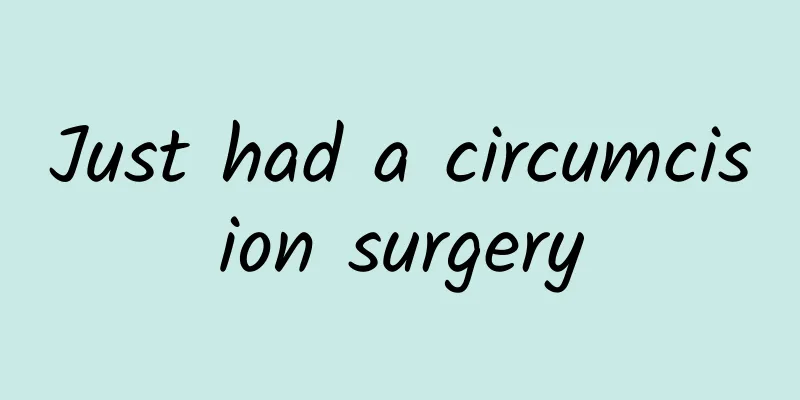 Just had a circumcision surgery