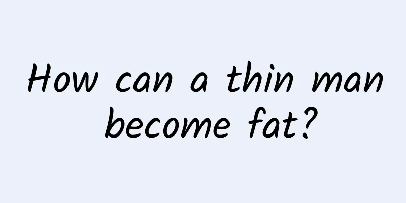 How can a thin man become fat?