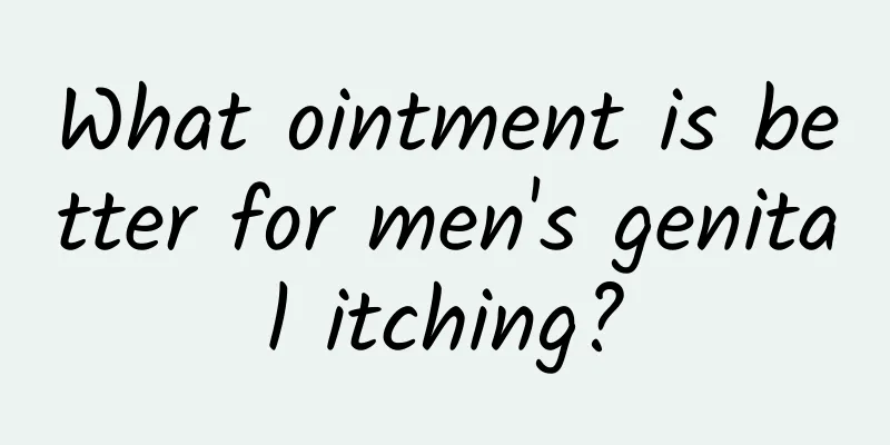 What ointment is better for men's genital itching?