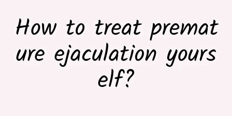 How to treat premature ejaculation yourself?