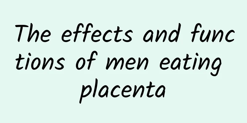 The effects and functions of men eating placenta