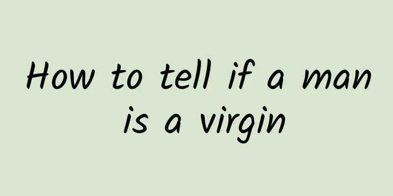 How to tell if a man is a virgin
