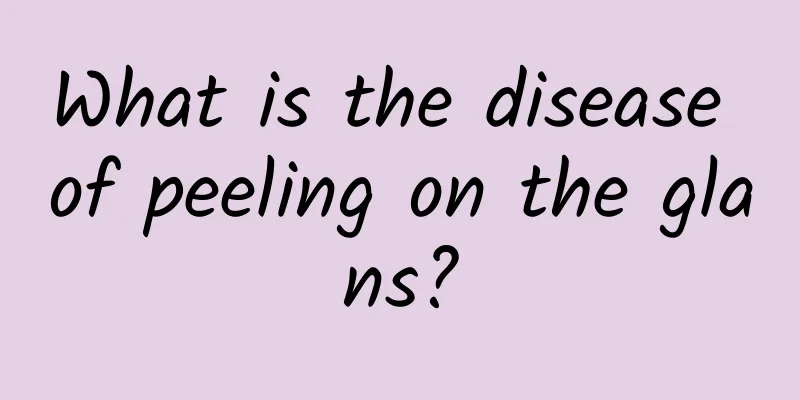 What is the disease of peeling on the glans?