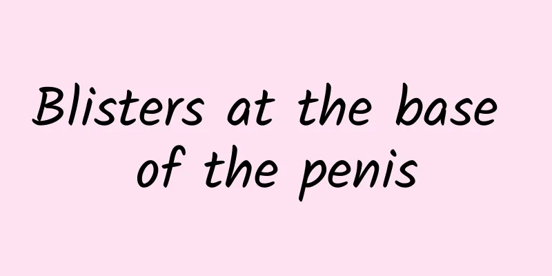 Blisters at the base of the penis