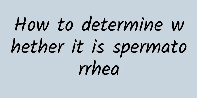 How to determine whether it is spermatorrhea