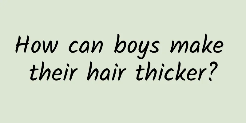 How can boys make their hair thicker?
