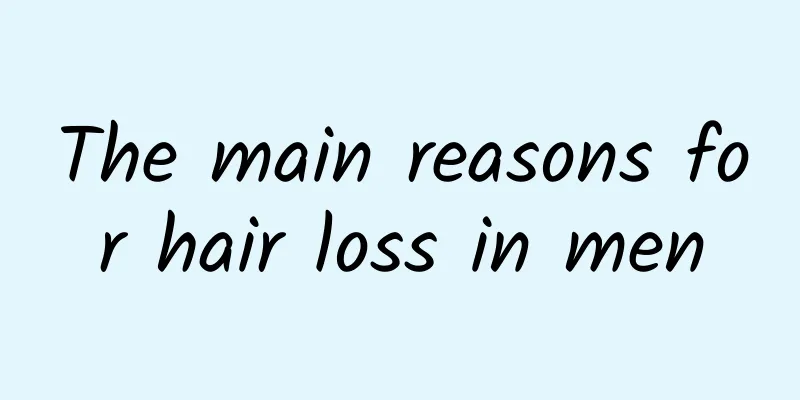 The main reasons for hair loss in men