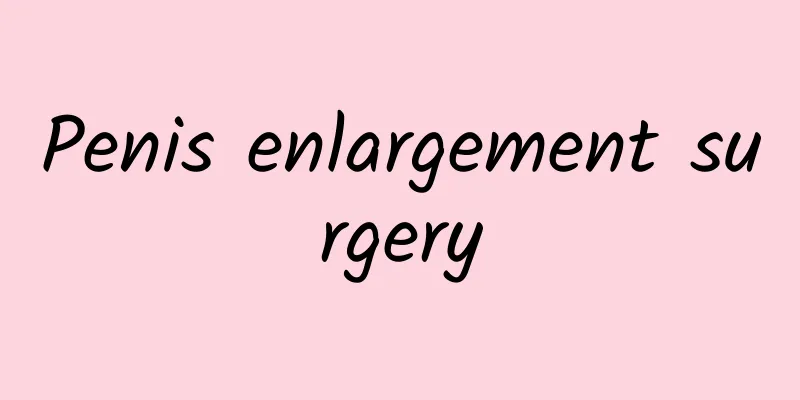 Penis enlargement surgery