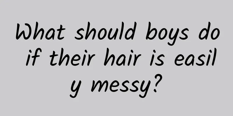 What should boys do if their hair is easily messy?