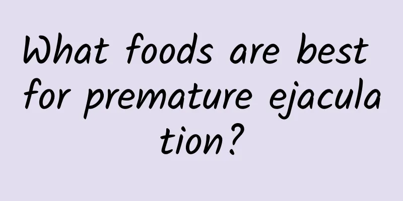 What foods are best for premature ejaculation?