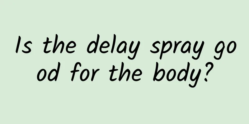 Is the delay spray good for the body?