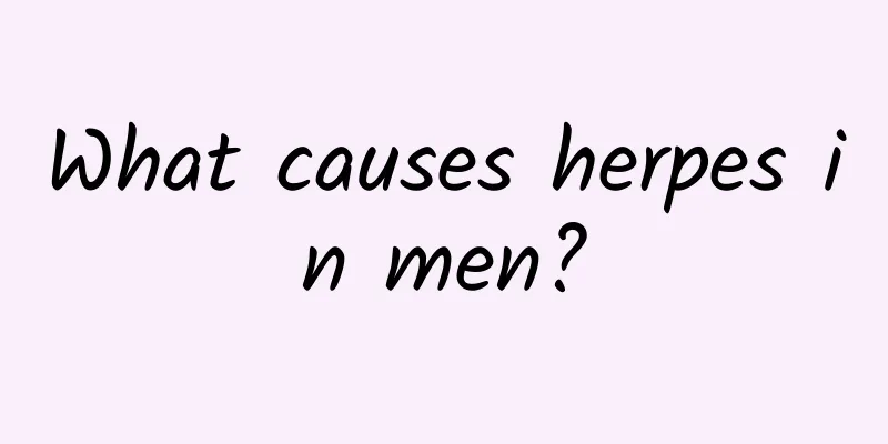 What causes herpes in men?