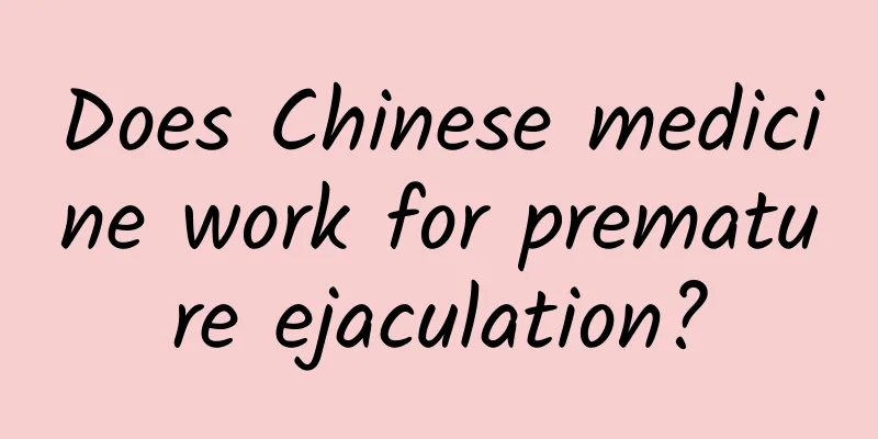 Does Chinese medicine work for premature ejaculation?