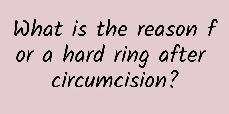 What is the reason for a hard ring after circumcision?