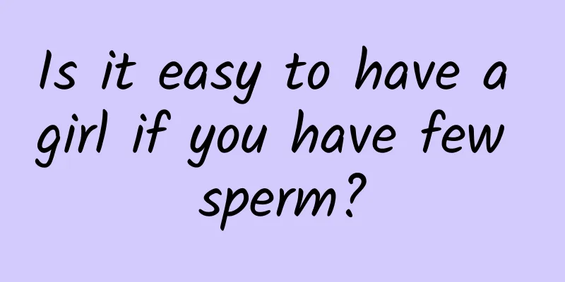 Is it easy to have a girl if you have few sperm?
