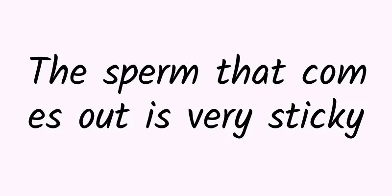 The sperm that comes out is very sticky