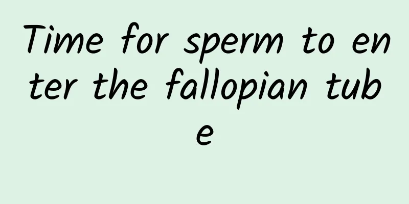 Time for sperm to enter the fallopian tube