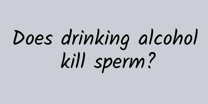 Does drinking alcohol kill sperm?