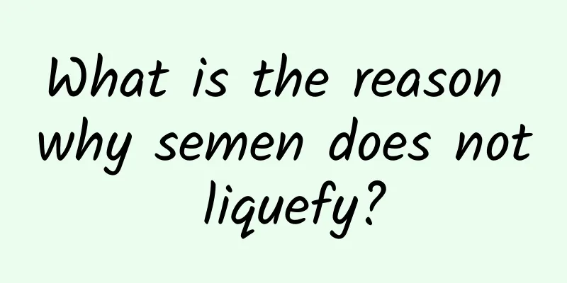 What is the reason why semen does not liquefy?
