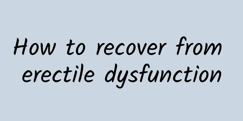 How to recover from erectile dysfunction