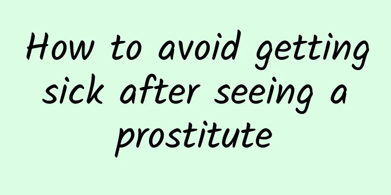 How to avoid getting sick after seeing a prostitute