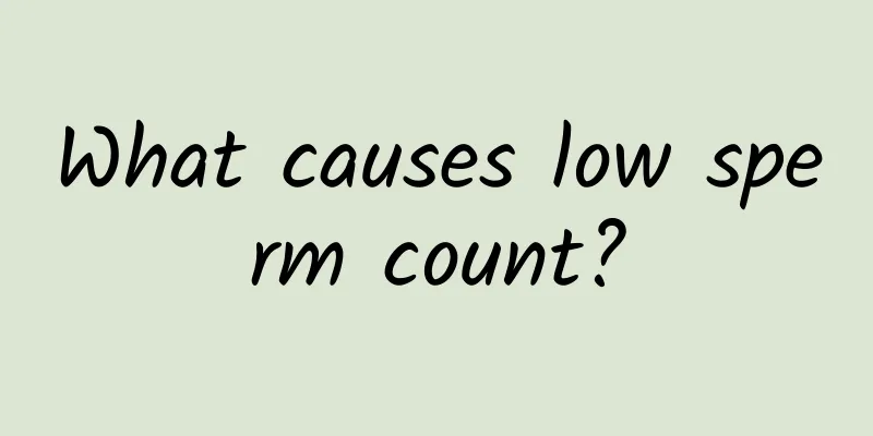 What causes low sperm count?