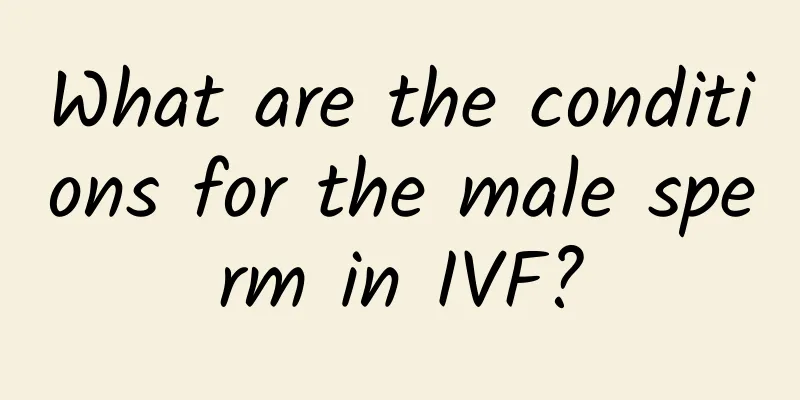 What are the conditions for the male sperm in IVF?